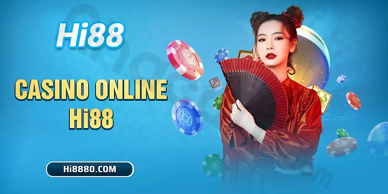Casino trực tuyến 2023 không thiểu thiếu cái tên Hi88