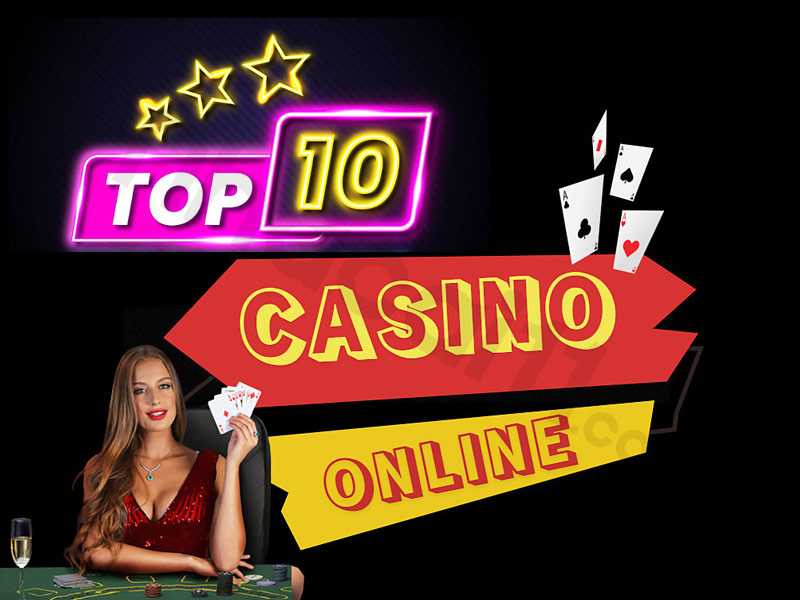 Top 10 casino trực tuyến chất lượng tốt nhất 2023