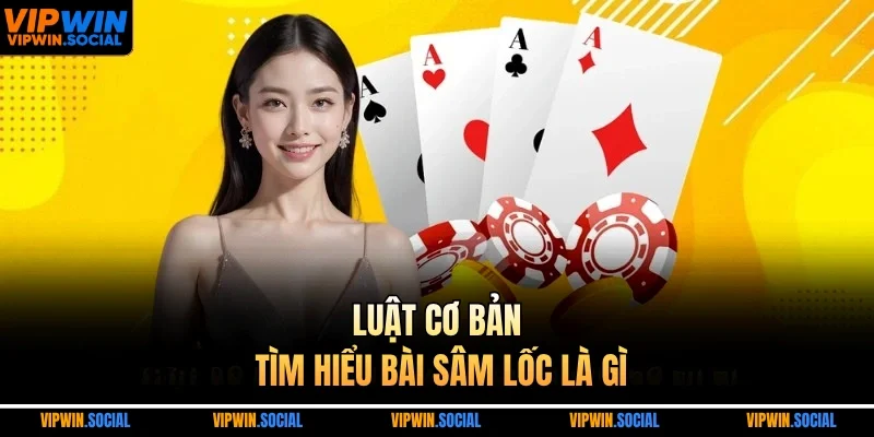 Luật cơ bản khi tìm hiểu bài sâm lốc là gì