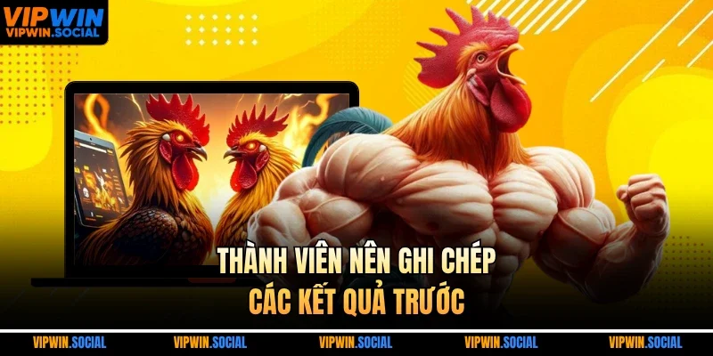 Thành viên nên ghi chép các kết quả trước
