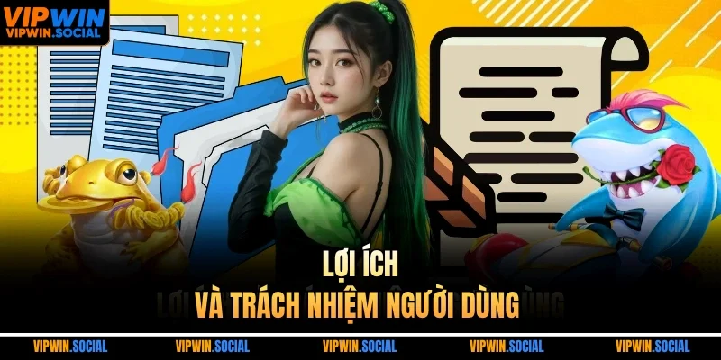 Lợi ích và trách nhiệm người dùng