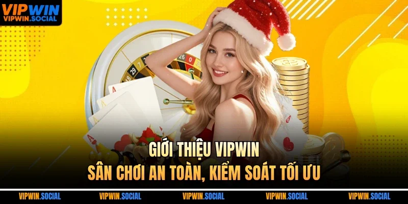 Giới thiệu VIPWIN – Sân chơi an toàn, kiểm soát tối ưu