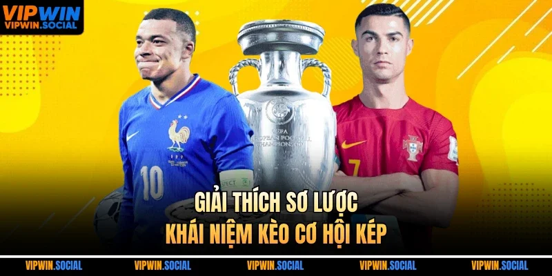 Giải thích sơ lược khái niệm kèo cơ hội kép
