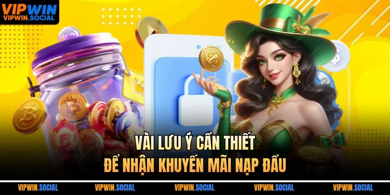 Vài lưu ý cần thiết để nhận khuyến mãi nạp đầu