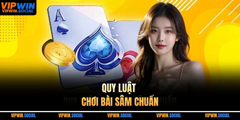 Quy luật chơi bài sâm chuẩn