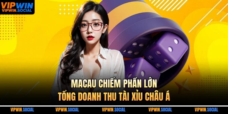 Macau chiếm phần lớn tổng doanh thu Tài Xỉu châu Á