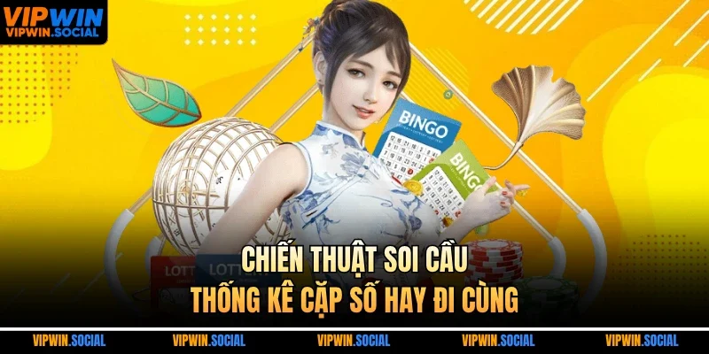 Chiến thuật soi cầu thống kê cặp số hay đi cùng