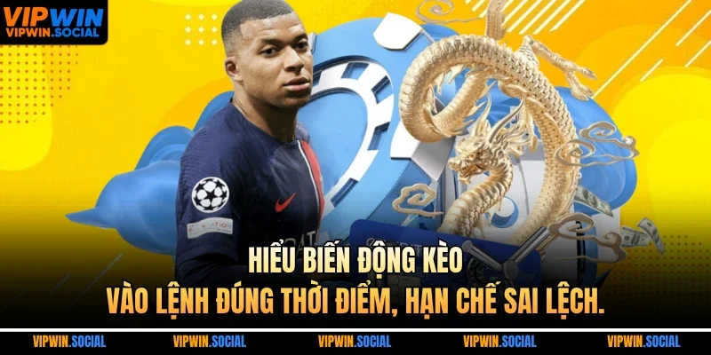 Hiểu biến động kèo, vào lệnh đúng thời điểm, hạn chế sai lệch.