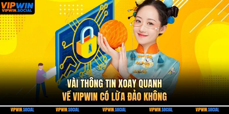 Vài thông tin xoay quanh về VIPWIN có lừa đảo không